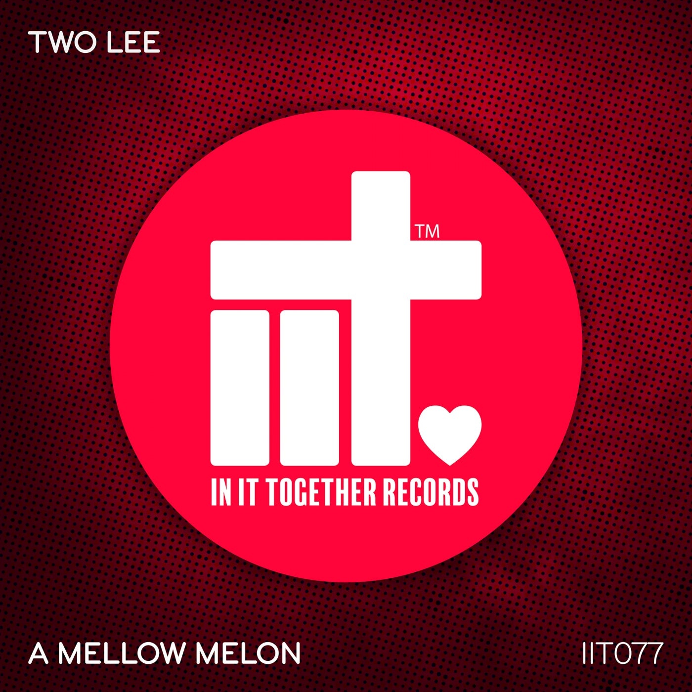 Two Lee - A Mellow Melon [IIT077]